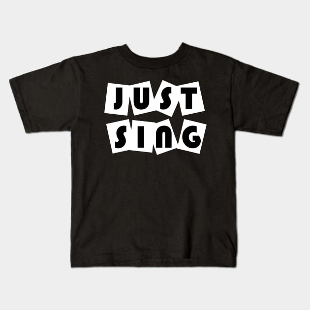 just sing Kids T-Shirt by suhwfan